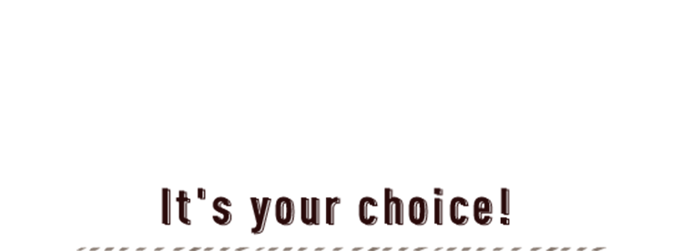 it's your choice