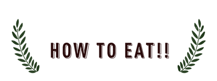 HOW TO EAT